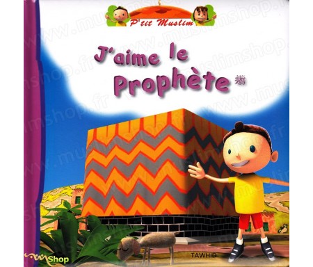 J'aime le Prophète - A partir de 3 ans - Collection P'tit Muslim Tome 5