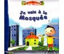 Je vais à la Mosquée - A partir de 3 ans - Collection P'tit Muslim Tome 1
