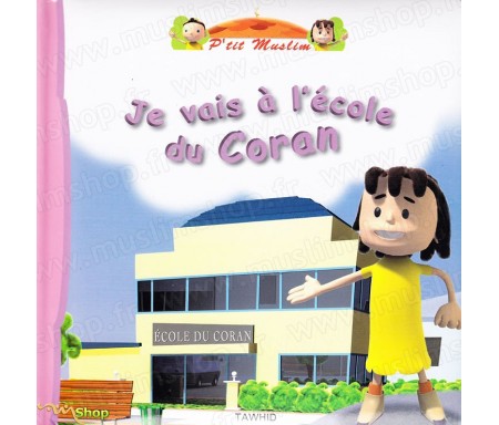 Je vais à l'école du Coran - A partir de 3 ans - Collection P'tit Muslim Tome 2