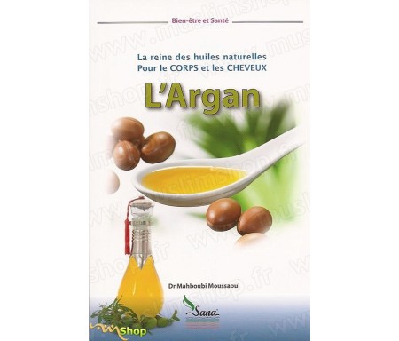 L'Argan - La reine des huiles naturelles pour le corps et les cheveux