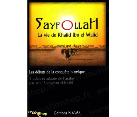 Sayfollah - La vie de Khalid Ibn el Walid