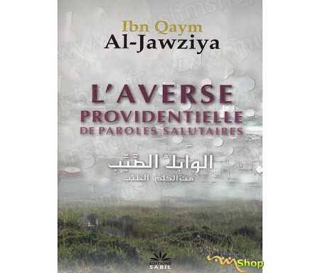 L'Averse Providentielle de Paroles Salutaires d'après Ibn Qaym Al-Jawziya