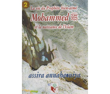 La Vie du Prophète bien aimé Mohammed et la naissance de l'Islam (Assira Annabaouiya) - Tome 2
