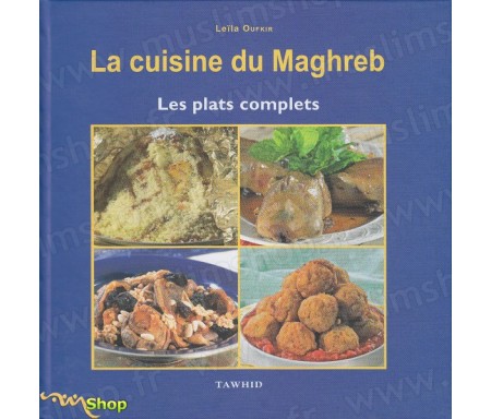 La cuisine du Maghreb - Les plats complets