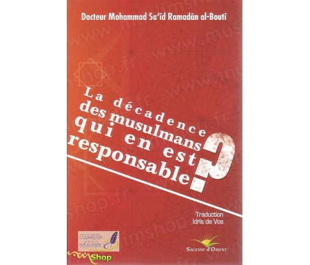 La décadence des musulmans, qui en est responsable?