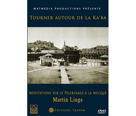 DVD Tourner autour de la Ka'ba - Méditations sur le Pélerinage à la Mecque