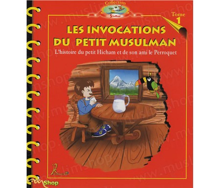 L'Histoire du Petit Hicham - Tome 1 : Les Invocations du petit Musulman