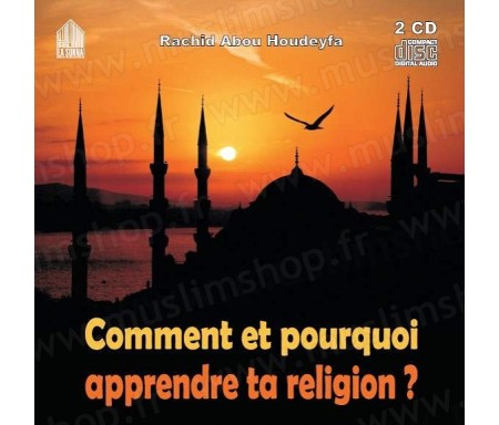 Comment et pourquoi apprendre ta religion ? (Conférence en langue française - 2CD)