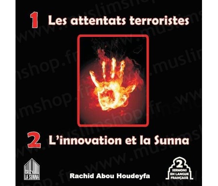 Les attentats terroristes - L'innovation et la Sunna (2 sermons en langue française)