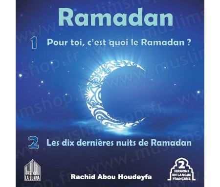Pour toi c'est quoi le Ramadan ? Les dix dernières nuits de Ramadan (2 sermons en langue française)