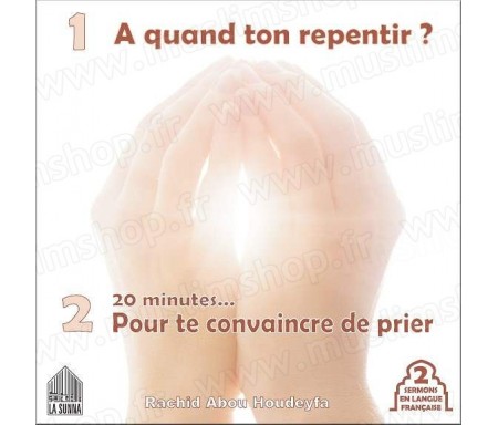 A quand ton repentir ? 20 minutes pour te convaincre de prier (2 sermons en langue française)