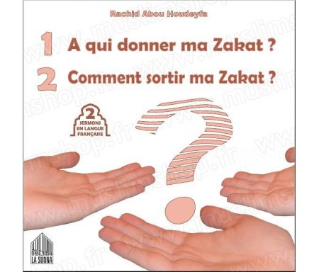 A qui donner ma zakat ? Comment sortir ma zakat ? (2 sermons en langue française)