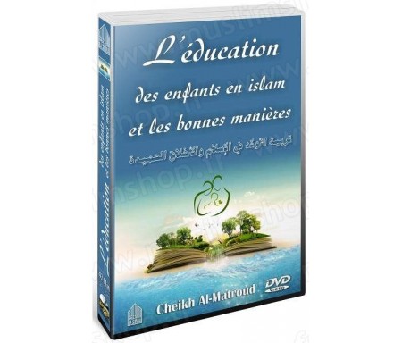 L'éducation des enfants en islam et Les bonnes manières (Cheikh Al-Matroud)