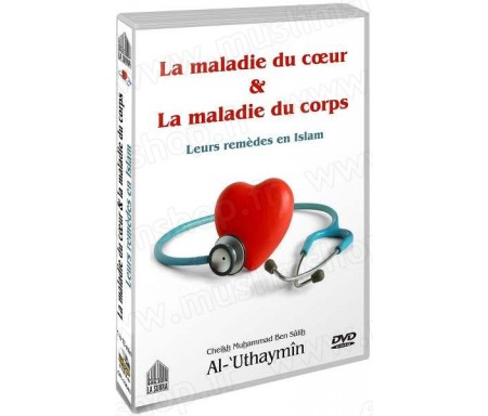 La maladie du coeur et la maladie du corps (Par Cheikh Al-Uthaymin - DVD sous titré en français)