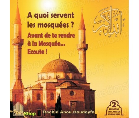 A quoi servent les Mosquées ? (2 sermons en langue françaises)