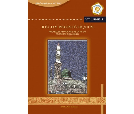 Récits prophétiques, nouvelles approches de la vie du Prophète Mohammed - Vol. 2