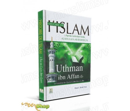 Histoire de lIslam - L'âge des califes bien guidés - Uthman Ibn Affan