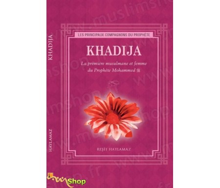 Khadija - La première musulmane et femme du Prophète Mohammed