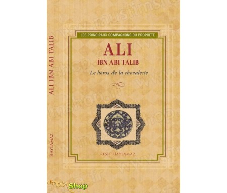 Ali ibn Abi Talib - Le héros de la chevalerie