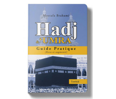 Hadj et Omra - Guide pratique