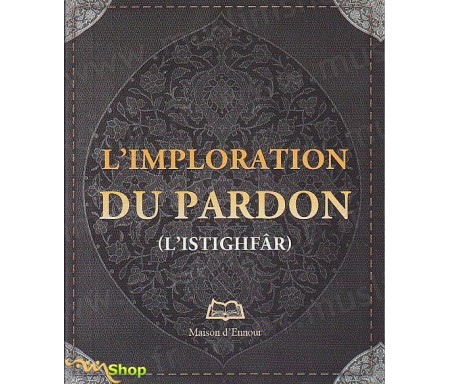 L'Imploration du pardon (L'Istighfâr)