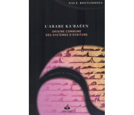 L'Arabe Ka'baéen - Origine commune des Systèmes d'Ecriture