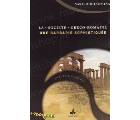 La "société" Gréco-Romaine - une barbarie sophistiquée