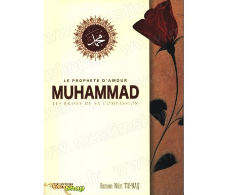 Le prophète d'Amour Muhammad - Les brises de sa compassion
