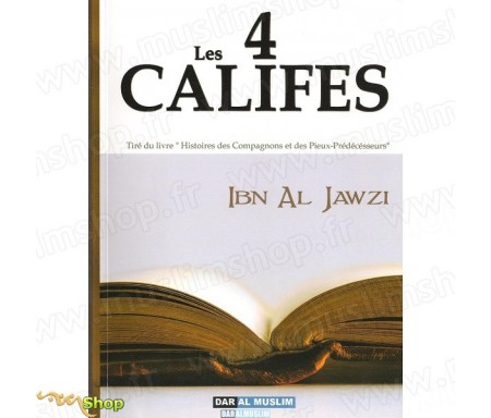 Les 4 Califes (Tiré du livre "Histoires des Compagnons et des pieux Prédecesseurs")