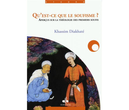 Qu'est-ce que le soufisme ? Aperçus sur la théologie des premiers soufis