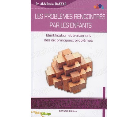 Les Problèmes rencontrés par les Enfants - Identification et traitement des Dix principaux problèmes