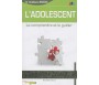 L'Adolescent - Le Comprendre et le Guider