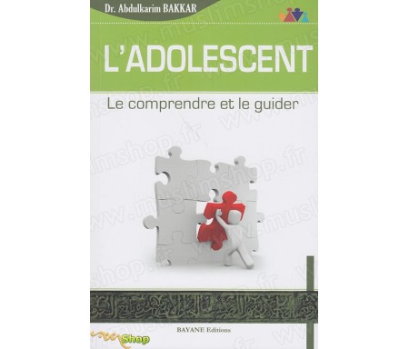 L'Adolescent - Le Comprendre et le Guider