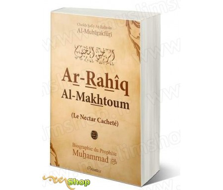 Ar-Rahîq Al-Makhtoum - Le Nectar Cacheté - Biographie du Prophète Muhammad (SAW) - &#1575;&#1604;&#1585;&#1581;&#1610;&#1602;