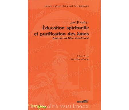 L'Education Spirituelle et la Purification des Âmes - Selon la tradition musulmane