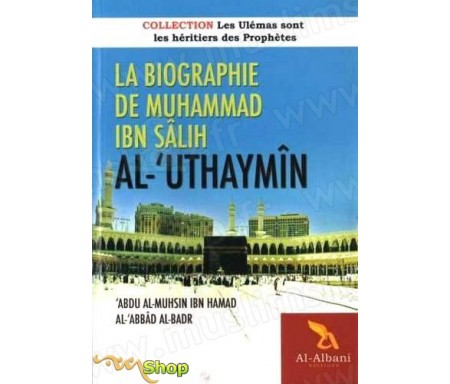 La biographie de Muhammad Ibn Sâlih Al- 'UthaymÎn