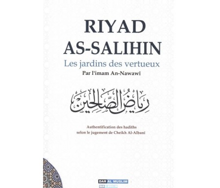 Riyad As-Salihin - Les Jardins des vertueux (Authentification des Hadiths par Cheikh Al-Albani)