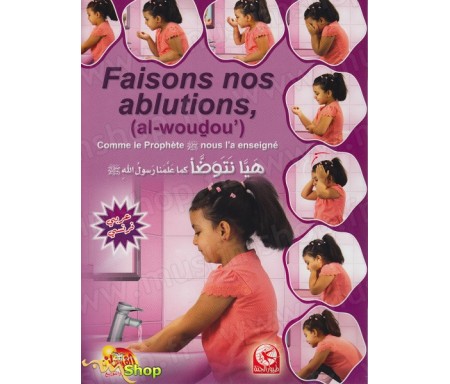 Faisons nos ablutions Prions comme le Prophète nous l'a enseigné, (al-woudou') - Fille