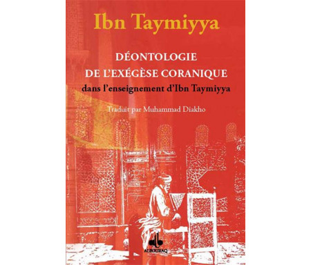 Déontologie de l'exégèse coranique dans l'enseignement d'Ibn Taymiyya