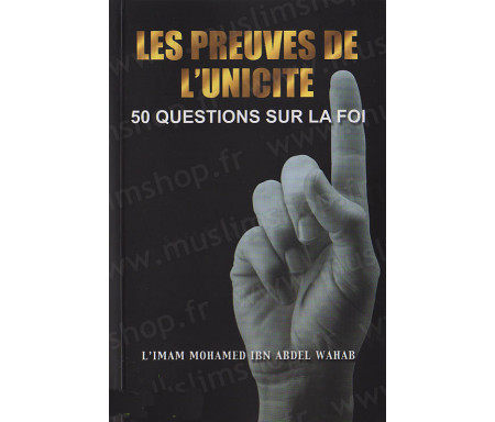 Les Preuves de l'Unicité - 50 Questions sur la Foi