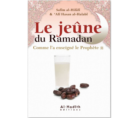 Le Jeûne du Ramadan, Comme l'a enseigné le Prophète - 4ème édition revue et corrigée