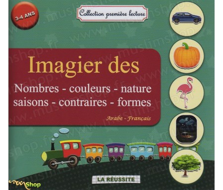 Imagier des Nombres, Couleurs, Nature, Saisons, Contraires et Formes (Arabe-Français)