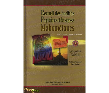 Recueil des Hadiths Prophétiques et des sagesses Mahométanes