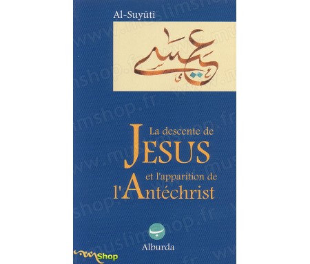 La descente de Jesus et l'Apparition de l'Antéchrist. 2ème édition revue et corrigé par A. DESMAZIERES