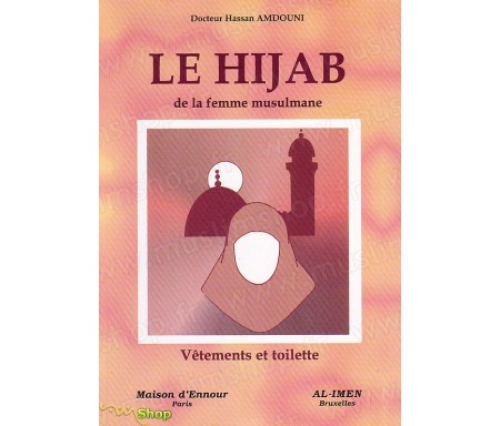 Le Hijab de la femme Musulmane, vêtement et toilette