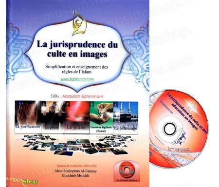 La Juriprudence du Culte en Images (Livre + CD) Simplification et Enseignements des règles de l'Islam