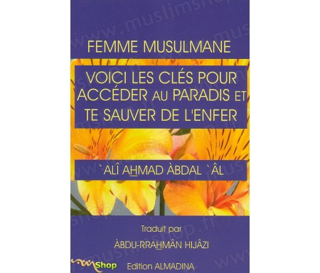 Femme Musulmane - Voici les Clés pour Accéder au Paradis et te Sauver de l'Enfer