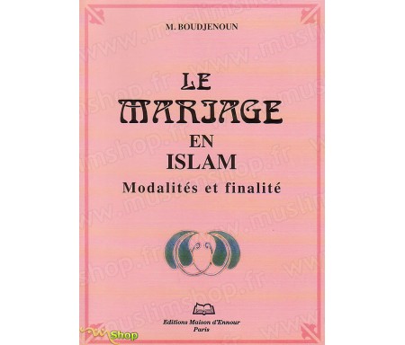 Le Mariage en Islam, modalités et finalité