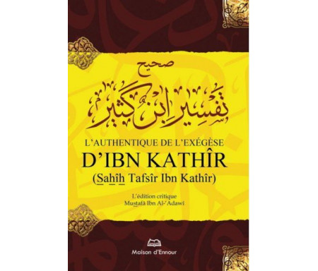 L'Authentique de l'Exégèse d'Ibn Kathîr (Sahîh Tafsir Ibn Kathîr)