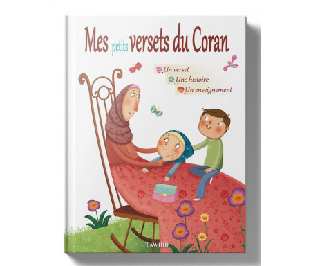 Mes Petits Versets du Coran - Un verset, une histoire, un enseignement